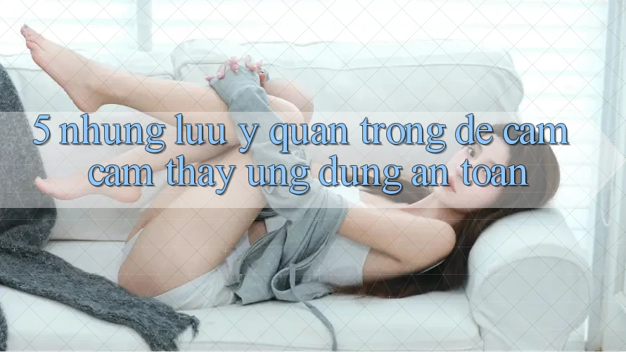 5. Những Lưu Ý Quan Trọng Để Cảm cảm thấy Ứng Dụng An Toàn 5. Những Lưu Ý Quan Trọng Để Cảm cảm thấy Ứng Dụng An Toàn