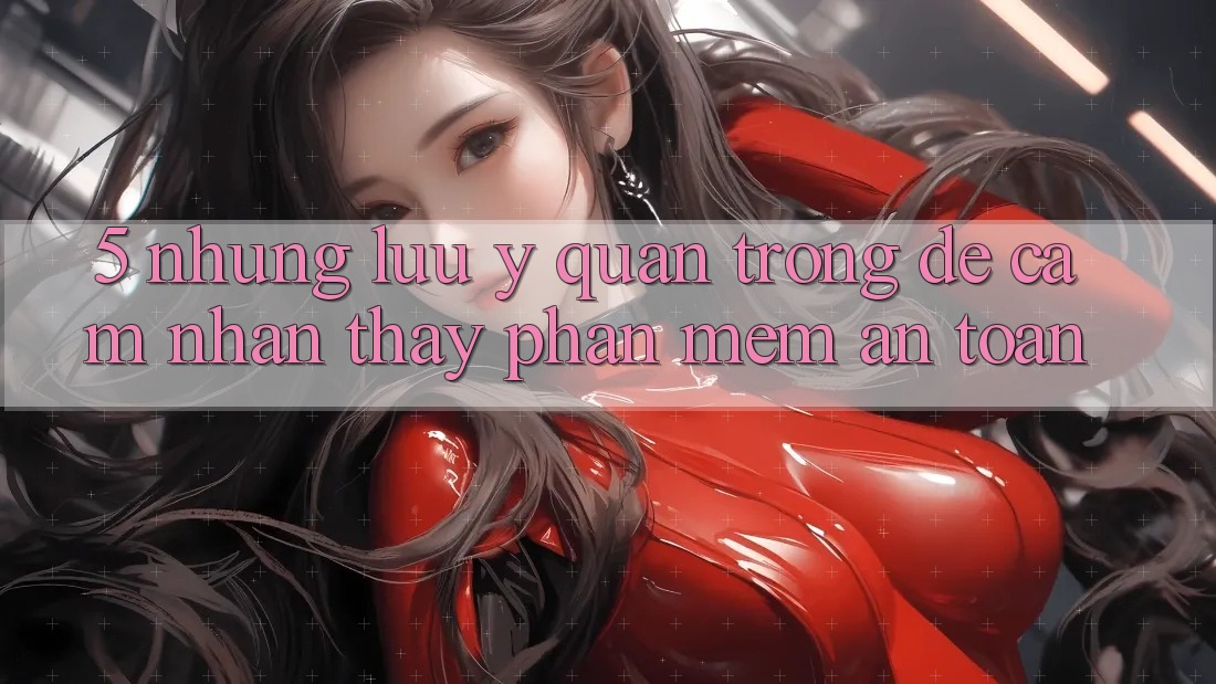 5. Những Lưu Ý Quan Trọng Để Cảm nhận thấy Phần mềm An Toàn