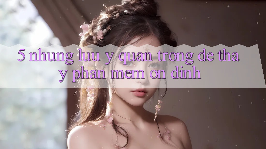5. Những Lưu Ý Quan Trọng Để Thấy Phần mềm Ổn định
