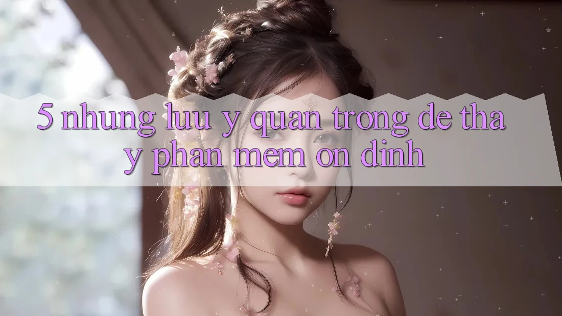 5. Những Lưu Ý Quan Trọng Để Thấy Phần mềm Ổn định