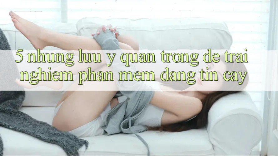 5. Những Lưu Ý Quan Trọng Để Trải Nghiệm Phần mềm Đáng tin cậy