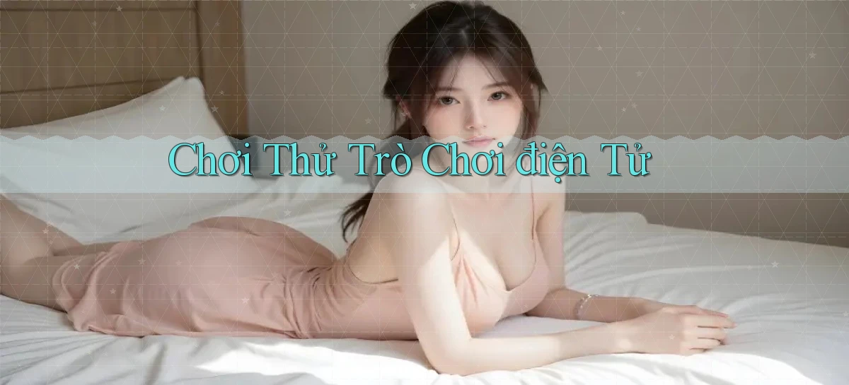 Chơi thử Trò chơi điện tử