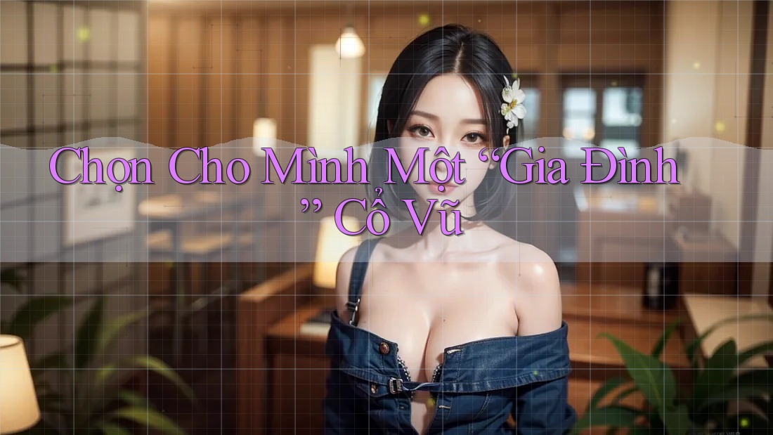 Chọn Cho Mình Một “Gia Đình” Cổ Vũ