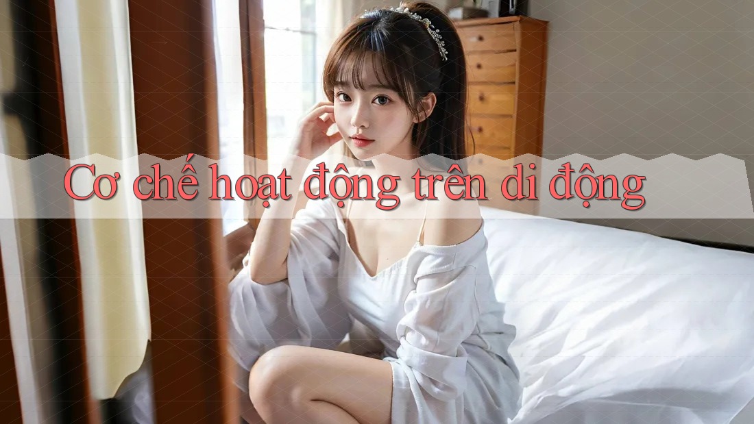 Cơ chế hoạt động trên di động