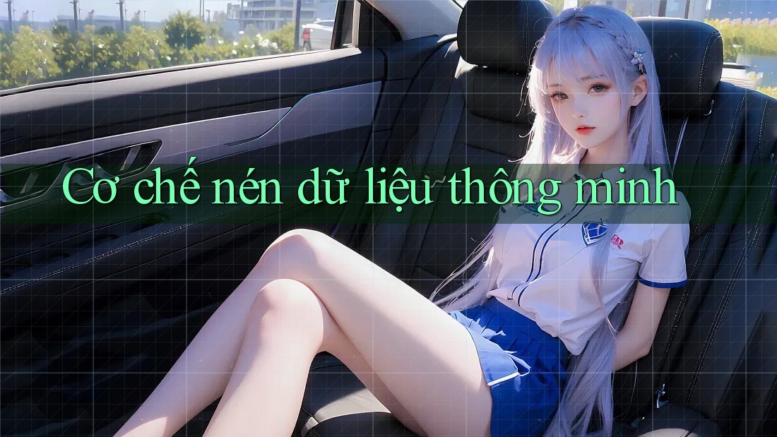 Cơ chế nén dữ liệu thông minh Cơ chế nén dữ liệu thông minh