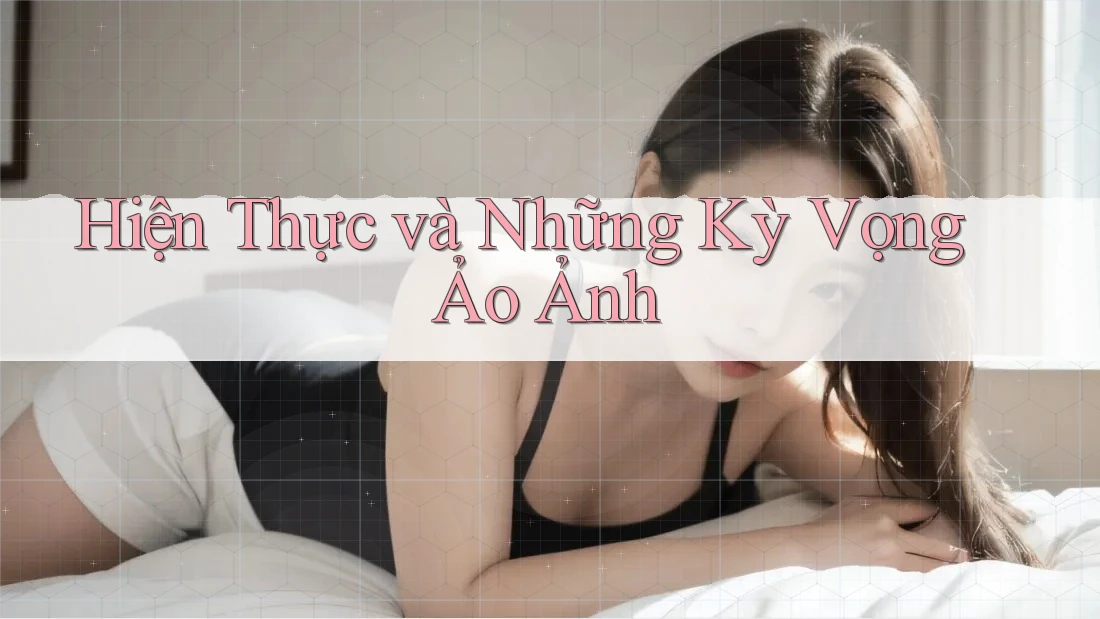 Hiện Thực và Những Kỳ Vọng Ảo Ảnh