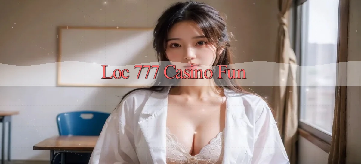 loc 777 casino fun
