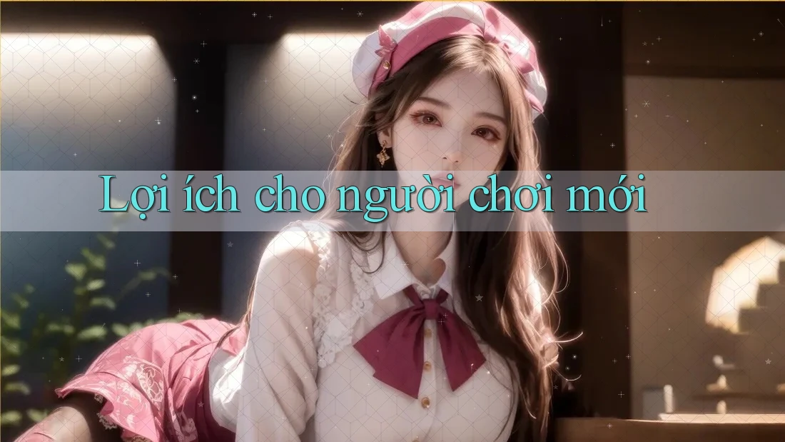 Lợi ích cho người chơi mới