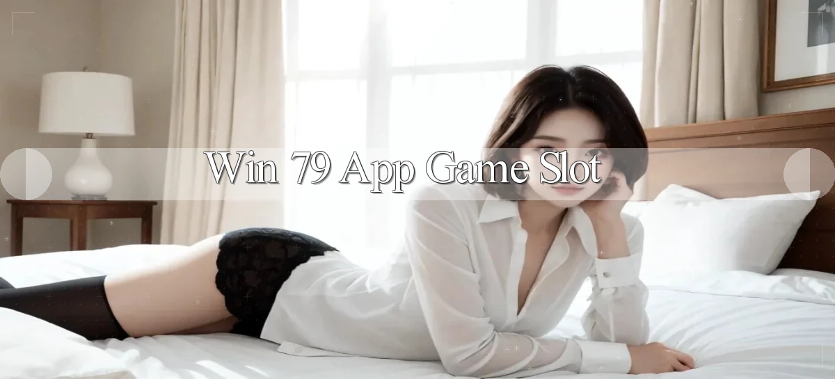 win 79 app game slot