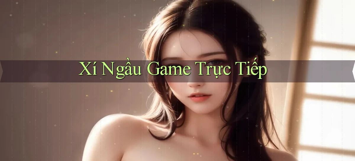 Xí ngầu Game trực tiếp
